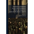 Donne's Sermons; Selected Passages, With an Essay by Logan Pearsall Smith