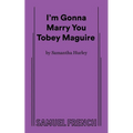 I'm Gonna Marry You Tobey Maguire