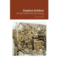Dogface Soldiers: The Story of B Company, 15th Regiment, 3rd Infantry Division From Fedala to Salzburg: Audie Murphy and His Brothers in Arms