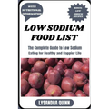 Low Sodium Food List: The Complete Guide to Low Sodium Eating for Healthy and Happier Life