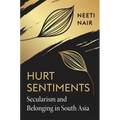 Hurt Sentiments: Secularism and Belonging in South Asia
