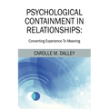 Psychological Containment in Relationships: Converting Experience To Meaning