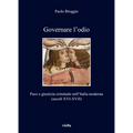 Governare l'Odio: Pace E Giustizia Criminale Nellitalia Moderna (Secoli XVI-XVII)