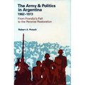 The Army and Politics in Argentina, 1962-1973: From Frondizi's Fall to the Peronist Restoration