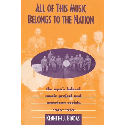 All of This Music Belongs to the Nation: The Wpa's Federal Music Project and American Society