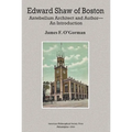 Edward Shaw of Boston: Antebellum Architect and Author -- An Introduction, Transactions, American Philosophical Society (Vol. 106, Part 2)