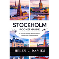 Stockholm Pocket Guide: A Journey Through Nordic Charm, Urban Cool & Baltic Breezes