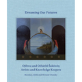 Dreaming Our Futures: Ojibwe and Ochéthi Sakówi? Artists and Knowledge Keepers