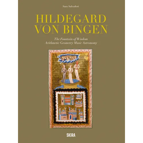 Hildegard Von Bingen: The Fountain of Wisdom: Arithmetic, Geometry, Music, Astronomy