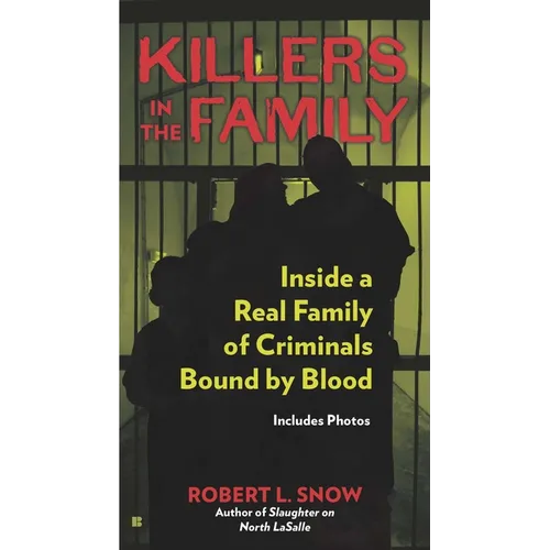 Killers in the Family: Killers in the Family: Inside a Real Family of Criminals Bound by Blood