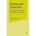 Crime and Coercion: An Integrated Theory of Chronic Criminality