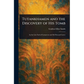 Tutankhamen and the Discovery of His Tomb