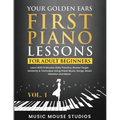 Your Golden Ears: First Piano Lessons for Adult Beginners Vol. 1, 2nd Edition: First Piano Lessons for Adult Beginners, Volume 2 Learn With 5 Minutes