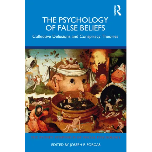 The Psychology of False Beliefs: Collective Delusions and Conspiracy Theories