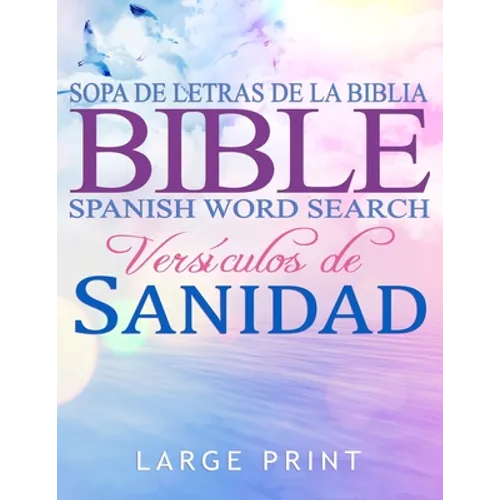 Spanish Bible Word Search Large Print, Sopa de letras de la Biblia: en espanol letra grande: Versículos de Sanidad