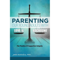 Parenting Our Young Adults With Love and Backbone: The Practice of Supportive Integrity