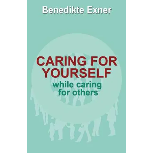 Caring for Yourself while Caring for Others