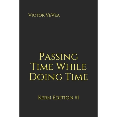 Passing Time While Doing Time: Kern Edition #1
