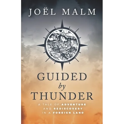Guided by Thunder: A Tale of Adventure and Rediscovery in a Foreign Land