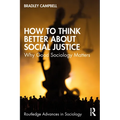 How to Think Better About Social Justice: Why Good Sociology Matters