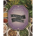The Hearth Witch's Kitchen Herbal: Culinary Herbs for Magic, Beauty, and Health