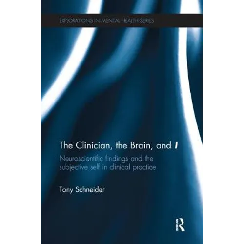 The Clinician, the Brain, and 'I': Neuroscientific findings and the subjective self in clinical practice