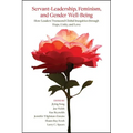 Servant-Leadership, Feminism, and Gender Well-Being: How Leaders Transcend Global Inequities through Hope, Unity, and Love