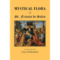 Mystical Flora of St Francis de Sales: The Christian Life under the Emblem of Plants
