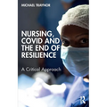 Nursing, COVID and the End of Resilience: A Critical Approach