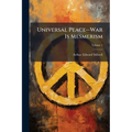 Universal Peace--War Is Mesmerism