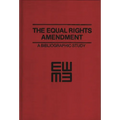 The Equal Rights Amendment: A Bibliographic Study