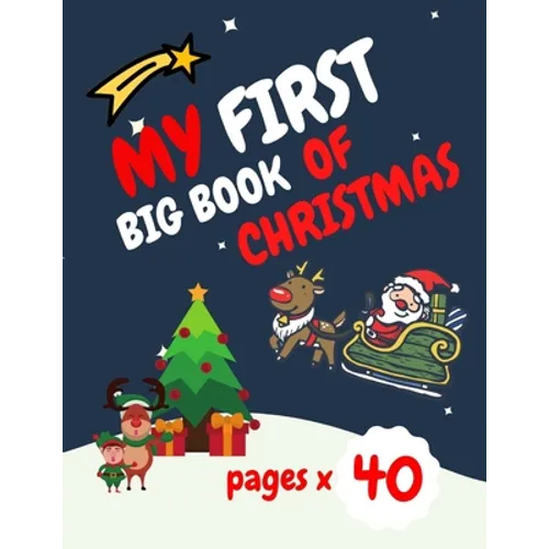 My First Big Book of Christmas: Santa Claus, Elves, Christmas Tree, Ginger Bread and more beautiful coloring pages for your child Feel the magic!