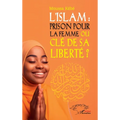 L'Islam: prison pour la femme ou clé de sa liberté ?