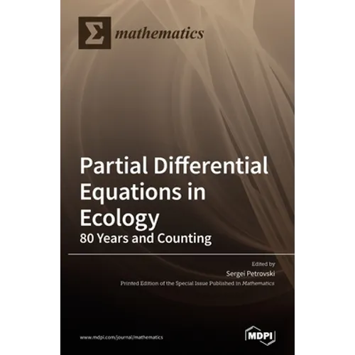 Partial Differential Equations in Ecology: 80 Years and Counting