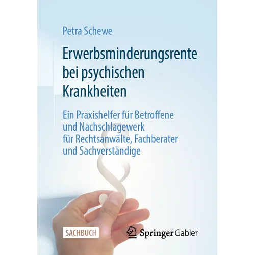Erwerbsminderungsrente Bei Psychischen Krankheiten: Ein Praxishelfer Für Betroffene Und Nachschlagewerk Für Rechtsanwälte, Fachberater Und Sachverstän