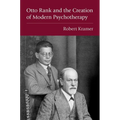 Otto Rank and the Creation of Modern Psychotherapy
