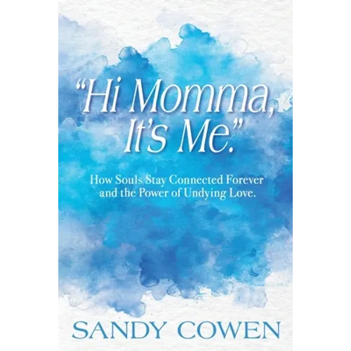 "Hi Momma, It's Me.": How Souls Can Stay Connected Forever and the Power of Undying Love