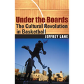 Under the Boards: The Cultural Revolution in Basketball