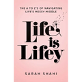 Life Is Lifey: The A to Z's of Navigating Life's Messy Middle