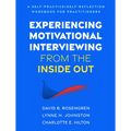 Experiencing Motivational Interviewing from the Inside Out: A Self-Practice/Self-Reflection Workbook for Practitioners