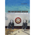 The Air Defence System in Scotland 1938-46
