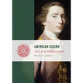 American Cicero: The Life of Charles Carroll