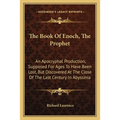 The Book Of Enoch, The Prophet: An Apocryphal Production, Supposed For Ages To Have Been Lost, But Discovered At The Close Of The Last Century In Abys