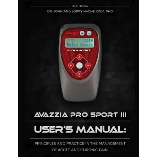 Avazzia Pro Sport III User's Guide: Principles and Practice in the Management of Acute and Chronic Pain