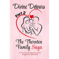 Divine Detours - Part 2: The Thornton Family Saga