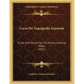 Curso De Taquigrafia Espanola: O Sea Arte De Escribir Tan Pronto Como Se Habla (1811)