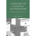 A History of Catholic Antisemitism: The Dark Side of the Church