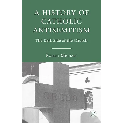 A History of Catholic Antisemitism: The Dark Side of the Church