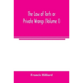 The law of torts or private wrongs (Volume I)