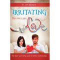 Irritating the Ones You Love
